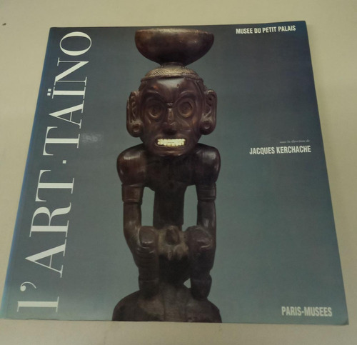 L' Art Taino * Kerchache * Rep. Dominicana * Gran Formato