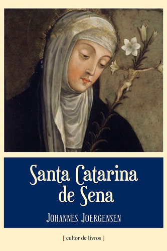 Santa Catarina De Sena - Johannes Joergensen - Lacrado