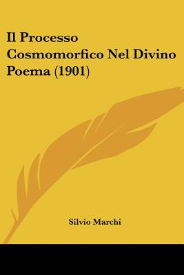 Libro Il Processo Cosmomorfico Nel Divino Poema (1901) - ...