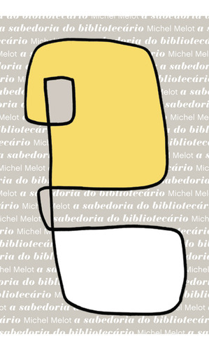 A Sabedoria Do Bibliotecário, De Melot, Michel., Vol. 1. Editorial Ateliê Editorial, Tapa Dura, Edición 1 En Português
