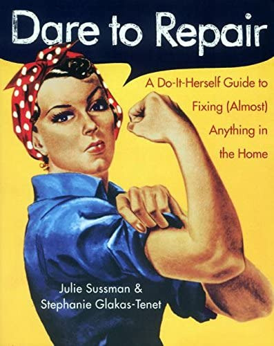Dare To Repair: A Do-it-herself Guide To Fixing (almost) Anything In The Home, De Sussman, Julie. Editorial William Morrow & Company, Tapa Blanda En Inglés