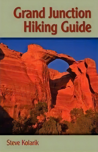 Grand Junction Hiking Guide, De Steve Kolarik. Editorial Graphic Arts Center Publishing Co, Tapa Blanda En Inglés