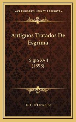 Libro Antiguos Tratados De Esgrima : Siglo Xvii (1898) - ...