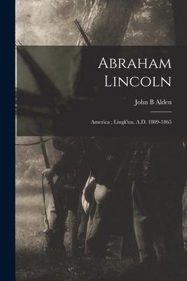 Libro Abraham Lincoln: America; Lingk'un, A.d. 1809-1865 ...