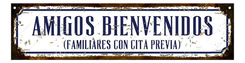 Cartel Chapa Vintage Amigos Bienvenidos Familiares Con Cita
