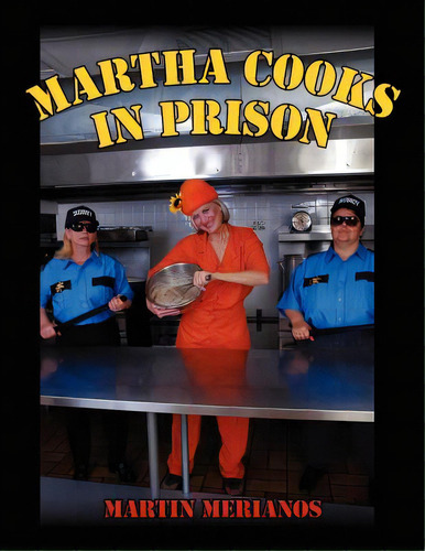 Martha Cooks In Prison, De Merianos, Martin. Editorial Authorhouse, Tapa Blanda En Inglés