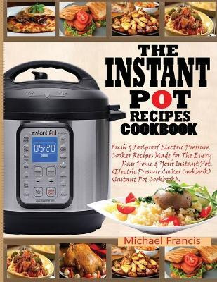 Libro The Instant Pot Recipes Cookbook : Fresh & Foolproo...