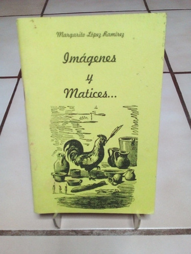 Imágenes Y Matices. Margarito López Ramirez