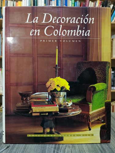 La Decoración En Colombia. Primer Volúmen / Alfred Wild