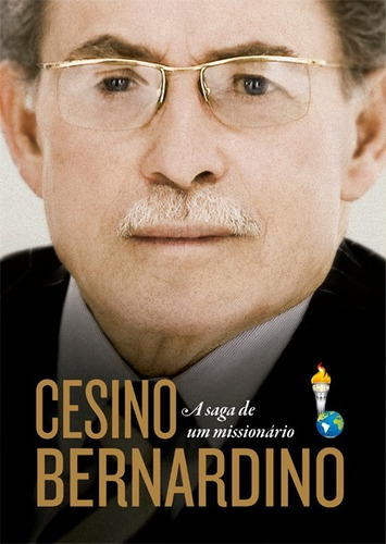 Cesino Bernardino - A Saga De Um Missionário, De Cesino Bernardino. Editora Mundo Cristão Em Português