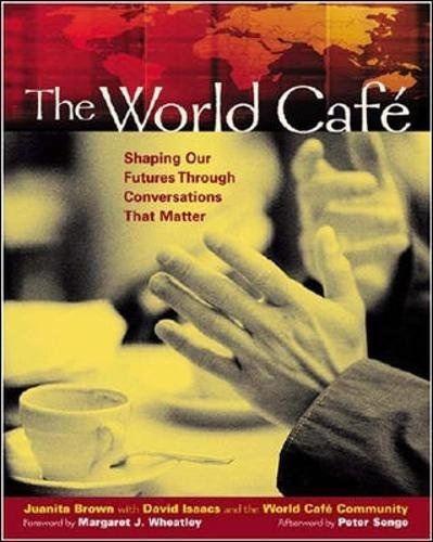 The World Cafe: Shaping Our Futures Through Conver..., de Juanita Brown, David Isaacs, World Cafemunity. Editorial Berrett-Koehler Publishers en inglés