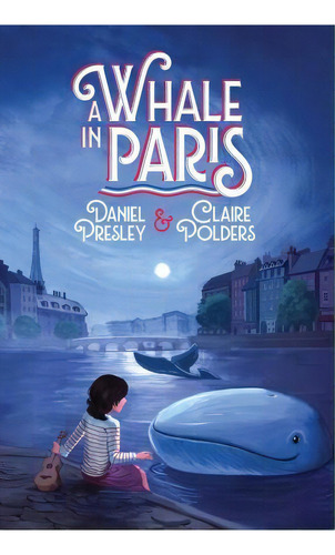 A Whale In Paris, De Daniel Presley. Editorial Simon & Schuster En Inglés