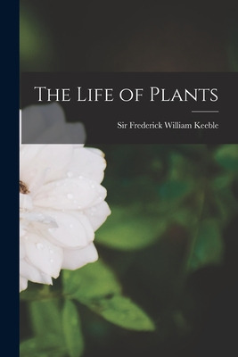 Libro The Life Of Plants - Keeble, Frederick William