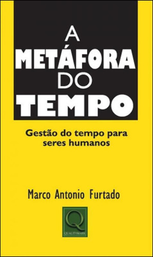 Metafora Do Tempo, A, De Furtado, Marco Antonio. Editora Qualitymark, Capa Mole Em Português