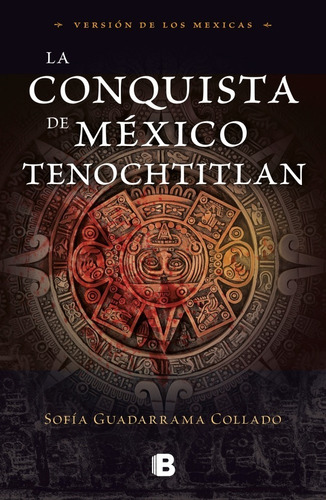 La Conquista De México Tenochtitlan Sofía Guadarrama Collado