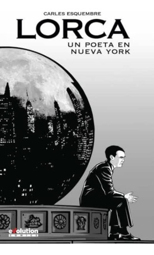 Libro Lorca Un Poeta En Nueva York - Carles Esquembre