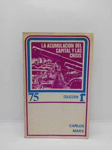 La Acumulación Del Capital Y Las Crisis - Carlos Marx 