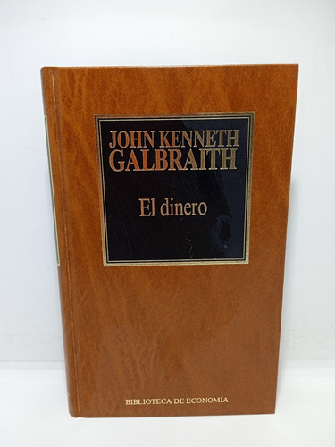 Imagen 1 de 6 de El Dinero - John Kenneth Galbraith - Economía - Nuevo 