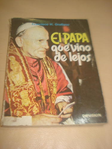 El Papa Que Vino De Lejos Francisco H. Orellano 1979