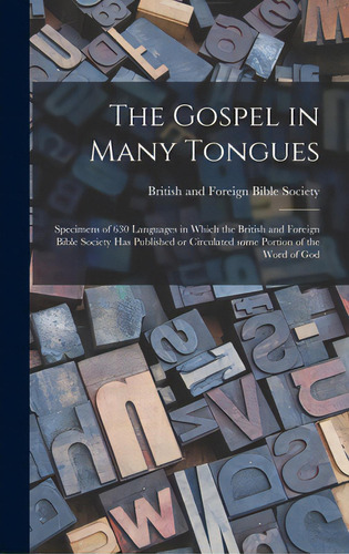 The Gospel In Many Tongues: Specimens Of 630 Languages In Which The British And Foreign Bible Soc..., De British And Foreign Bible Society. Editorial Hassell Street Pr, Tapa Dura En Inglés