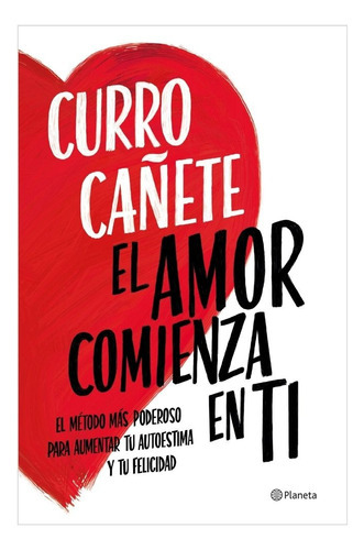 El Amor Comienza En Ti, De Curro Cañete. Editorial Planeta, Tapa Blanda En Español