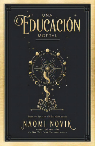 Una Educación Mortal, De Naomi Novik. 9585531345, Vol. 1. Editorial Editorial Ediciones Urano, Tapa Blanda, Edición 2021 En Español, 2021