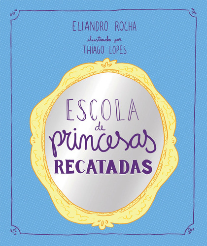 Escola de Princesas Recatadas, de Rocha, Eliandro. Callis Editora Ltda., capa mole em português, 2018