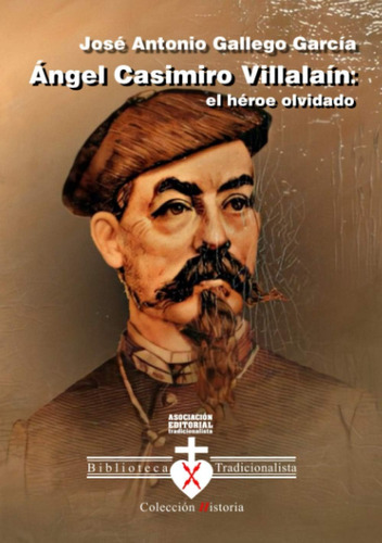 Libro: Ángel Casimiro Villalaín: El Héroe Olvidado: Católico