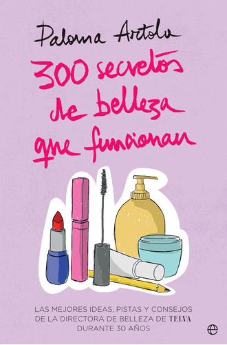 300 Secretos De Belleza Que Funcionan - Artola, Paloma