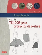 Comprar Diseño De Moda. Guía De Tejidos Para Proyectos De Costura