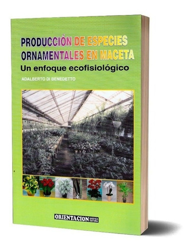 Di Benedetto: Producción De Especies Ornamentales En Maceta