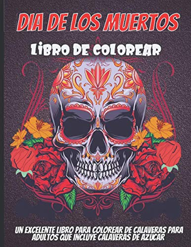 Dia De Los Muertos Libro De Colorear: Un Excelente Libro Par