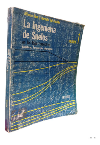 La Ingeniería De Suelos En Las Vías Terrestres Volumen Uno