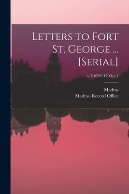 Libro Letters To Fort St. George ... [serial]; V.7(1699/1...