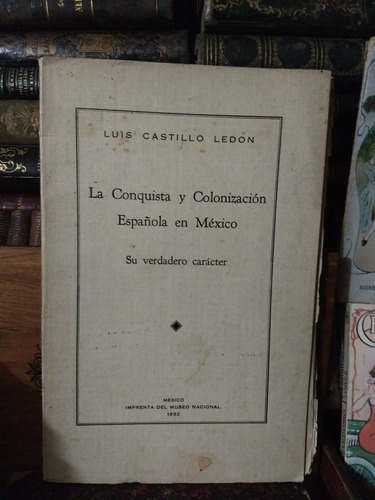 Luis Castillo Ledón Conquista Y Colonización México Firmado (Usado)