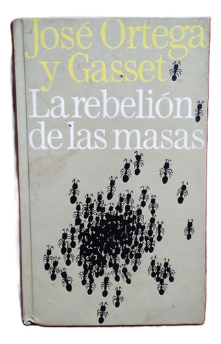 Rebelión De Las Masas - José Ortega Y Gasset (tapa Dura) (Usado)