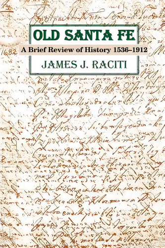 Old Santa Fe: A Brief Review Of History 1536-1912, De Raciti, James J.. Editorial Sunstone Pr, Tapa Blanda En Inglés