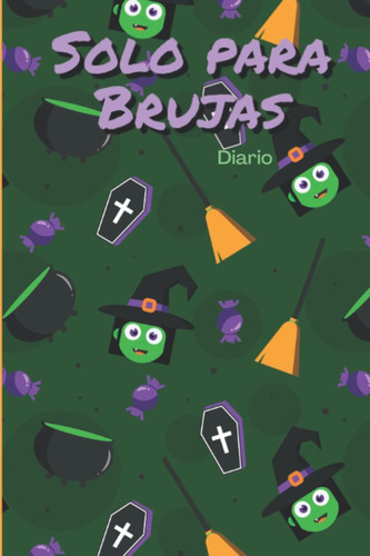 Libro: Solo Para Brujas: Diario Rayado Para Escribir Todos T