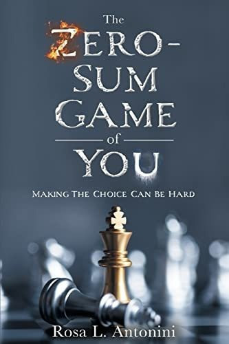 The Zero-sum Game Of You Making The Choice Can Be..., De Antonini, Ros. Editorial Kia Harris, Llc En Inglés