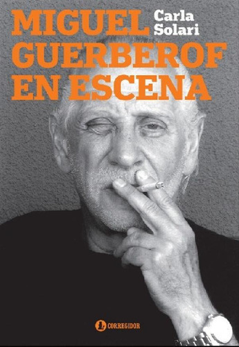 Libro - Miguel Guerberof En Escena - Carla Solari, De Carla