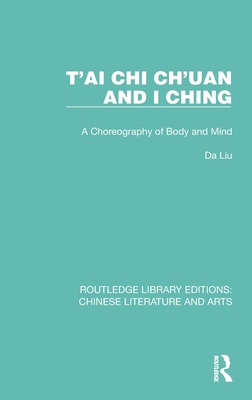 Libro T'ai Chi Ch'uan And I Ching: A Choreography Of Body...