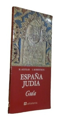 España Judía. Guía. Altalena. M. Aguilar. I. Roberts&-.