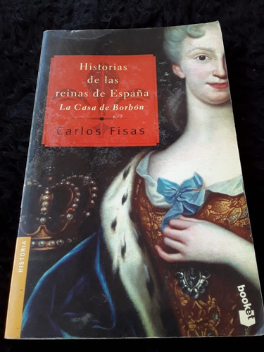 Historia De Las Reinas De España ][ Carlos Fisas | Booket