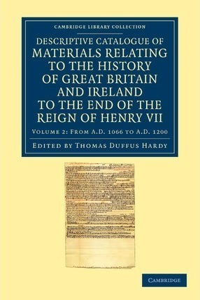 Descriptive Catalogue Of Materials Relating To The Histor...