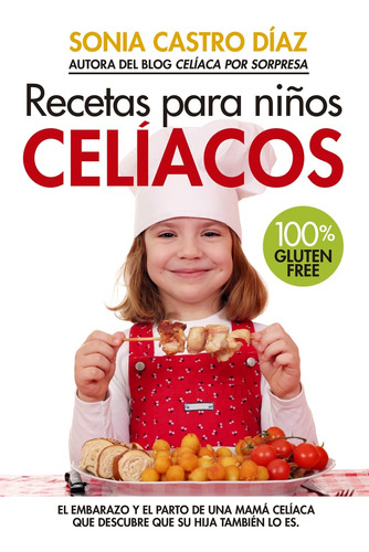 Recetas Para Niños Celíacos - Sonia Castro Díaz