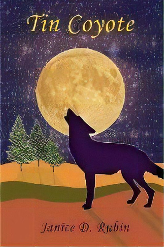 Tin Coyote, De Janice D Rubin. Editorial Blue Light Press, Tapa Blanda En Inglés