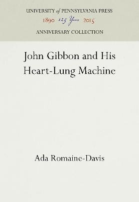 Libro John Gibbon And His Heart-lung Machine - Ada Romain...