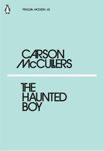 The Haunted Boy - 1ªed.(2018), De Carson Mccullers. Editora Penguin Books, Capa Mole, Edição 1 Em Inglês, 2018