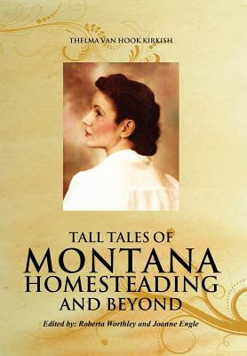 Libro Tall Tales Of Montana Homesteading And Beyond - Kir...