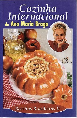 Livro Cozinha Internacional De Ana M Braga, Ana Maria